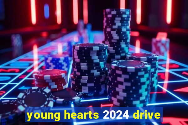 young hearts 2024 drive